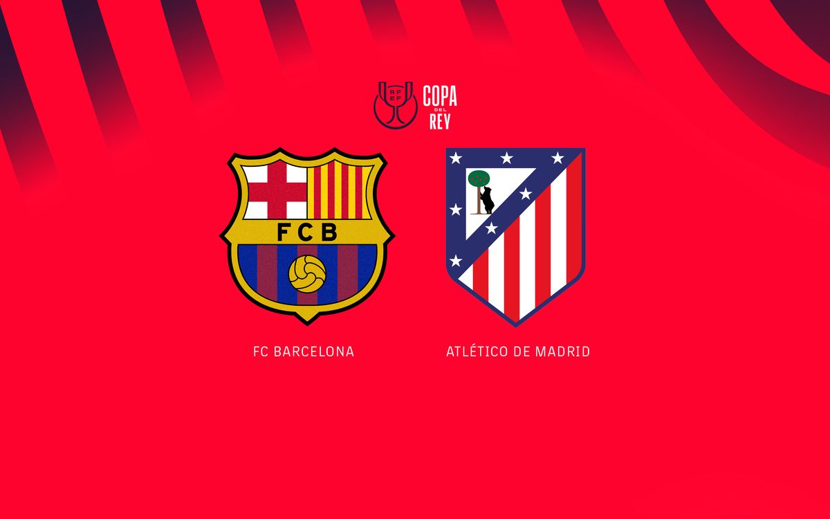 FC Barcelona to face Atlético Madrid in Copa del Rey semi finals
